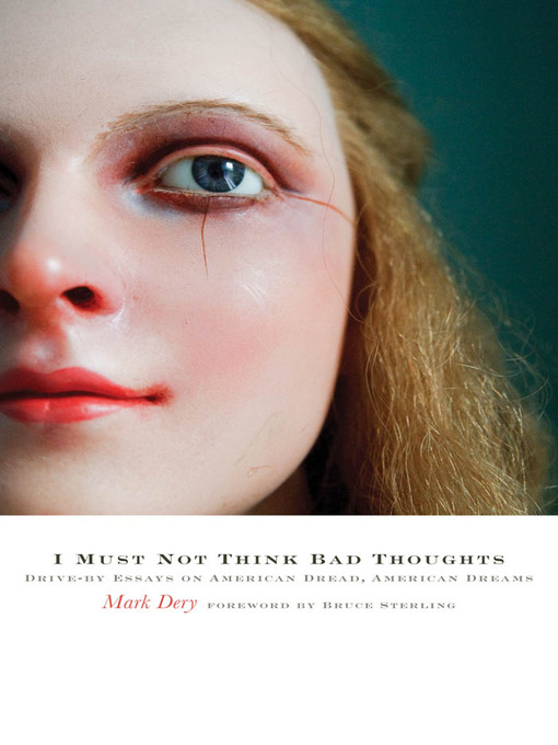 Title details for I Must Not Think Bad Thoughts by Mark Dery - Available